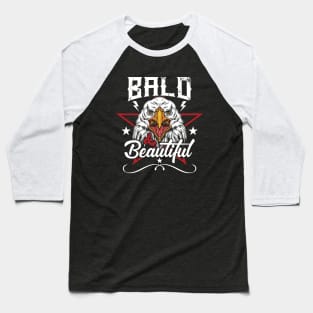 Bald & Beautiful // Funny Bald Eagle // Bald Is Beautiful Baseball T-Shirt